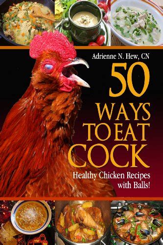 50 ways to eat cock recipe|50 Ways to Eat Cock: Healthy Chicken Recipes with Balls!.